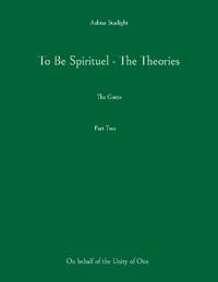 To Be Spirituel - The Theories