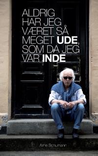 Aldrig har jeg været så meget ude, som da jeg var inde