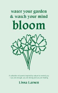 Water your garden and watch your mind bloom