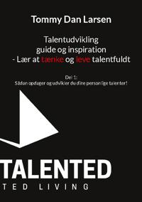 Talentudvikling guide og inspiration - Lær at tænke og leve talentfuldt