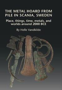 The Metal Hoard from Pile in Scania, Sweden