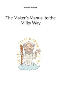 The Maker's Manual to the Milky Way