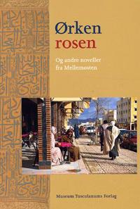 Ørkenrosen og andre noveller fra Mellemøsten