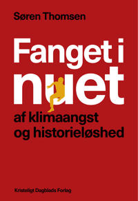 Fanget i nuet af klimaangst og historieløshed
