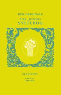 Frøken Jensens Syltebog (Kristine Marie Jensens originale syltebog fra 1902)