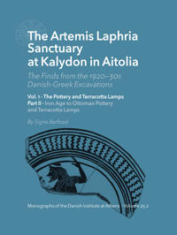 The Artemis Laphria Temple at Kalydon in Aitolia. The finds from the 192030s Danish Greek excavations, vol. 1 and 2
