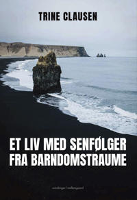 Et liv med senfølger fra barndomstraume