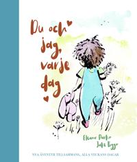 Du och jag, varje dag : nya äventyr tillsammans, alla veckans dagar