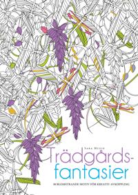Målarbok : Trädgårdsfantasier, 30 illustrationer för en avkopplande och kreativ paus