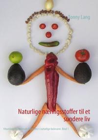 Naturlige næringsstoffer til et sundere liv Bind 1