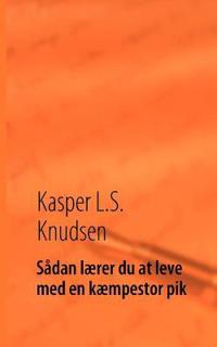 Sådan lærer du at leve med en kæmpestor pik