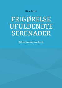 Frigørelse Ufuldendte serenader