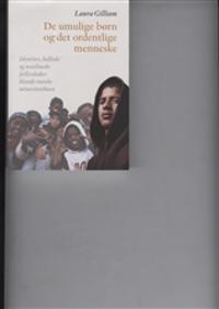 de Umulige Born Og Det Ordentlige Menneske: Identitet, Ballade Og Muslimske Faellesskaber Blandt Etniske Minoritetsborn