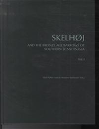Skelhøj & the Bronze Age Barrows of Southern Scandinavia