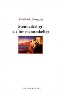 Menneskeligt, alt for menneskeligt