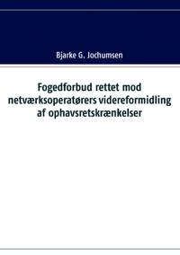 Fogedforbud rettet mod netværksoperatørers videreformidling af ophavsretskrænkelser