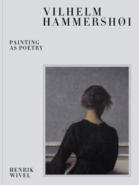 Vilhelm HammershÃ¸i: Painting as Poetry