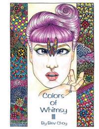 Colors of Whimsy 3: Highly detailed drawings for the intermediate to advanced colorist!