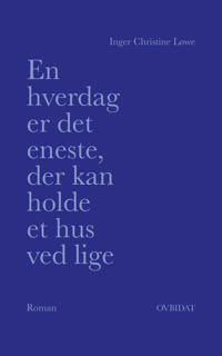 En hverdag er det eneste, der kan holde et hus ved lige