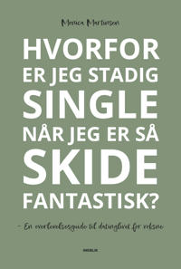 Hvorfor er jeg stadig single når jeg er så skide fantastisk?