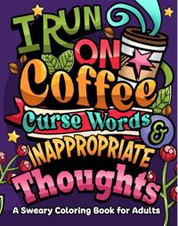 Bokomslag för I Run on Coffee, Curse Words & Inappropriate Thoughts