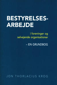 Bestyrelsesarbejde i foreninger og selvejende organisationer - en grundbog