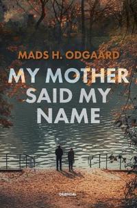 My mother said my name