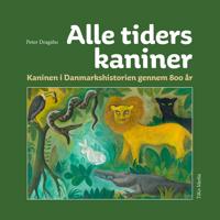 Alle tiders kaniner; Kaninen i Danmarkshistorien gennem 800 år