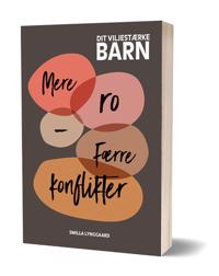 Dit viljestærke barn - Mere ro, færre konflikter