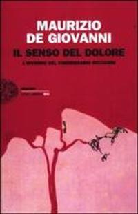 De Giovanni, M: Senso del dolore. L'inverno del commissario