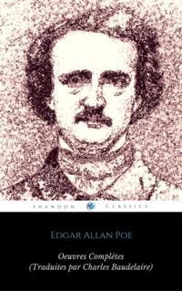 Œuvres Complètes d''Edgar Allan Poe (Traduites par Charles Baudelaire) (Avec Annotations) (ShandonPress)