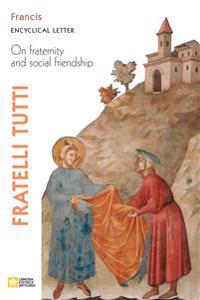 Fratelli Tutti. Encyclical Letter on Fraternity and Social Friendship