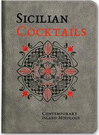 Sicilian Cocktails: Contemporary Island Mixology