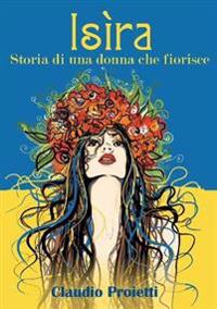Isìra (Storia di una donna che fiorisce)