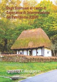 Dagli Ecomusei ai Centri di Esperienze di Interpretazione del Patrimonio (CEIP)
