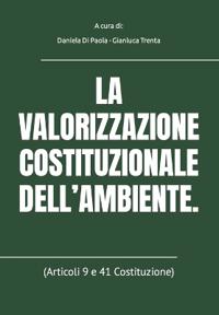 La Valorizzazione Costituzionale Dell'ambiente.
