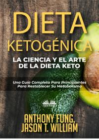 Dieta Ketogénica - La Ciencia Y El Arte De La Dieta Keto
