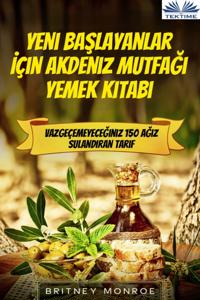 Yeni Baslayanlar Için Akdeniz Mutfagi Yemek Kitabi