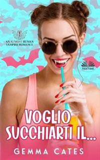 Voglio Succhiarti Il...