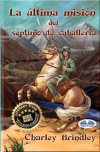 La Última Misión Del Séptimo De Caballería