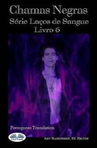 Chamas Escuras (Laços de Sangue Livro 6)