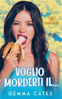 Voglio Morderti Il...