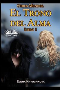 Otros Mundos. El Trono del Alma. Libro 1
