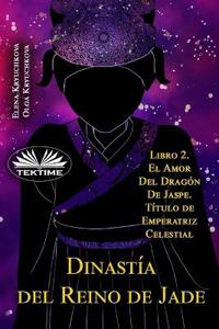Dinastía del Reino de Jade. Libro 2. El Amor Del Dragón De Jaspe. Título de Emperatriz Celestial