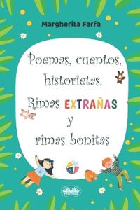 Poemas, Cuentos, Historietas. Rimas Extrañas Y Rimas Bonitas