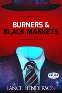 Burners & Black Markets