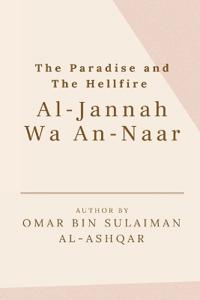 The Paradise and the Hellfire - Al-Jannah Wa An-Naar