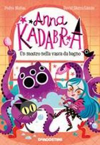 Mañas, P: Mostro nella vasca da bagno. Anna Kadabra