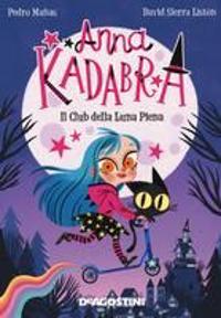Mañas, P: Club della luna piena. Anna Kadabra