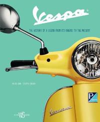 Vespa: The History of a Legend from Its Origins to the Present